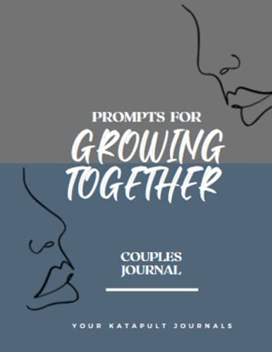 Couples Journal - Prompts for Growing Together: Journaling with purpose