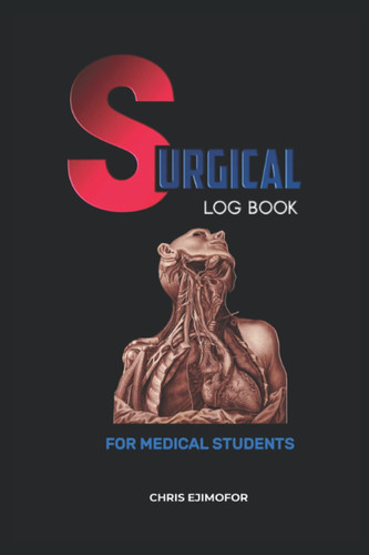 6x9 Surgical Logbook for Medical Students: Keeps You Organized Throughout Your Clinical Rotation. Also Makes a Great Gift for the young Doctor in your life.