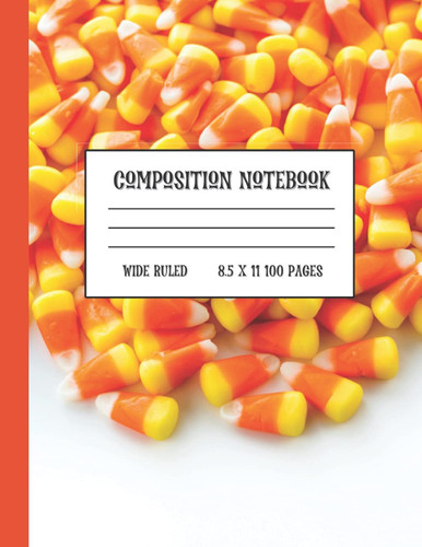 Halloween Composition Notebook: 8.5 x 11 in | WIDE Ruled Lined | 100 Pages | Journaling for Boys, Kids, Teenagers, Middle School, High School, ... Gift | Candy Corn Sweets Orange White Cover
