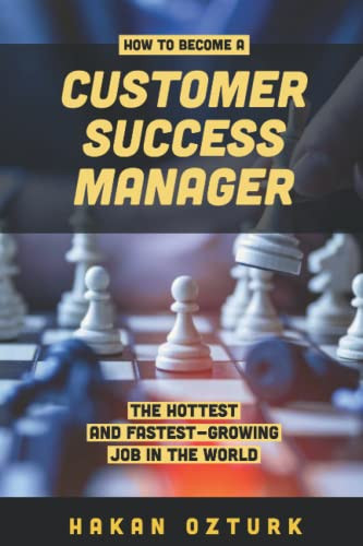 How to Become a Customer Success Manager The Hottest and Fastest-growing Job in the World
