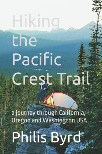 Hiking the Pacific Crest Trail: a journey through California, Oregon and Washington USA