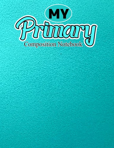My Primary Composition Notebook: Handwriting Practice with Picture Space for Grades K-2 (Draw & Write Exercise Books)