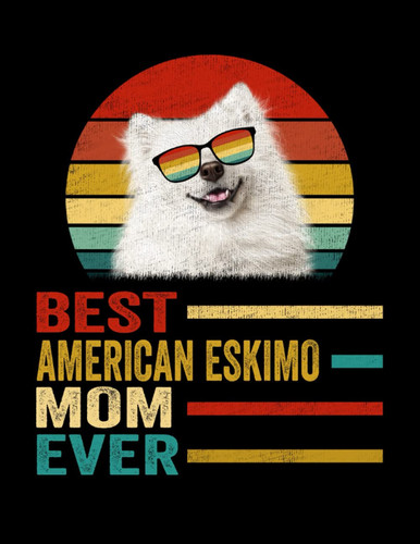 Composition Notebook: Vintage Best American Eskimo Mom Ever Journal Notebook Diary | 8.5 x 11, 120 Wide Ruled Pages | Gift Ideas For Dog Mom, Dog Lovers, Women, Mother's Day