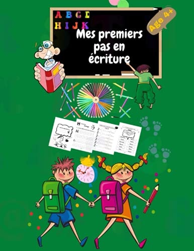 Mes premiers pas en écriture: Cahier d'écriture pour les enfants de 4 ans et+: Apprenez à votre enfant à écrire l'alphabet en s'amusant: Tracer des ... jeux ludiques et coloriage (French Edition)