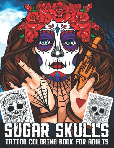Sugar Skulls Tattoo Coloring Book For Adults And Teens: Midnight Day of the Dead Sugar Skulls Mandala Mexican Day Coloring Books with Fun Skull ... relaxation drawings For Adults Men And Women