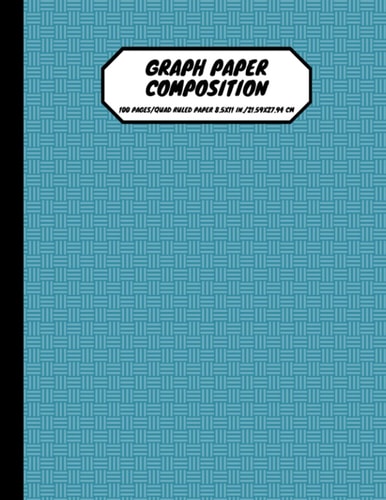 Graph Paper Composition: Teal Composition Notebook: Grid paper Notebook for School and College students. Quad-Ruled 5 squares per inch, 100 Pages, ... students, children and college teachers.