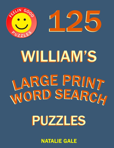 Feelin’ Good Puzzles 125 William's Large Print Word Search Puzzles: Word Search Large Print Book With Fun And Easy Brain Exercises