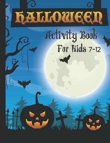 Halloween Activity Book for Kids 7-12: Halloween Activity Book Including Festive Learning Activities for Hours of Fun!