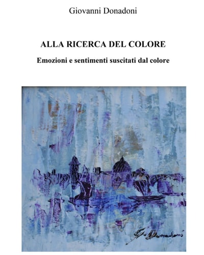 Alla Ricerca del Colore: Emozioni e sentimenti suscitati dal colore (Italian Edition)