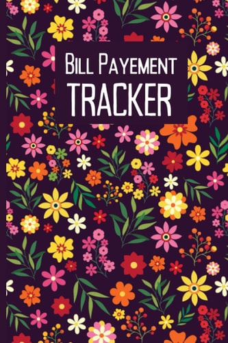 Bill Payments Tracker: Budget Planner Expense Tracker Bill Organizer Journal Notebook Tracker Diary Journal 6x9 120 pages floral cover