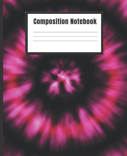 Composition Notebook, Tie Dye Composition Notebook Wide Ruled: Pink Tie Dye, Wide Ruled Comp Book, Writing Journal Notebook with Lined Paper