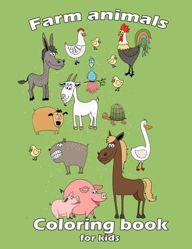 Farm Animals Coloring Book for Kids: Coloring book of Animals of the Farm dog, Horse, Chicken, Pig, and more.