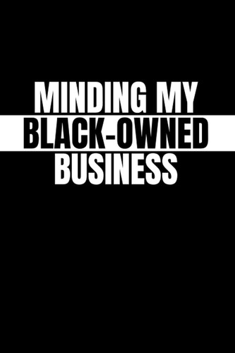 Minding My Black-Owned Business: Travel Journal Notebook to Capture the Memories of Beautiful Black Women Who Travel - Beauty | Royalty | SISTARhood