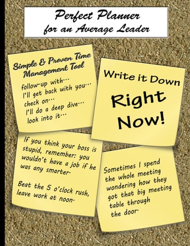 Perfect Planner for an Average Leader: Write It Down Right Now: Simple and Proven Time Management Tool: Not Amazing - Amusing Manager Gift, Flexible Cover, Sand Textured, 8.5" x 11"