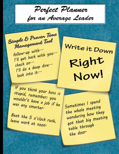 Perfect Planner for an Average Leader: Write It Down Right Now: Simple and Proven Time Management Tool: Not Amazing - Amusing Manager Gift, Flexible Cover, Textured Blue, 8.5" x 11"