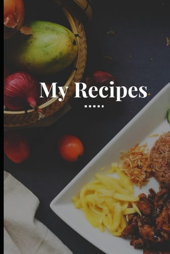 My Recipes: An organized way to write down all your family recipes in one place!