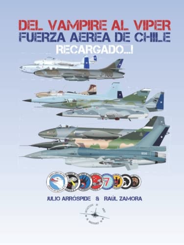 Del Vampire Al Viper Recargado... ! Historia de Los Jets de Combate de la Fuerza aérea de Chile
