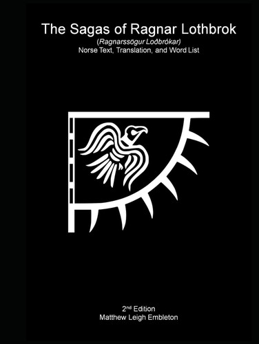The Sagas of Ragnar Lothbrok (Ragnarssögur Loðbrókar) Norse Text, Translation, and Word List