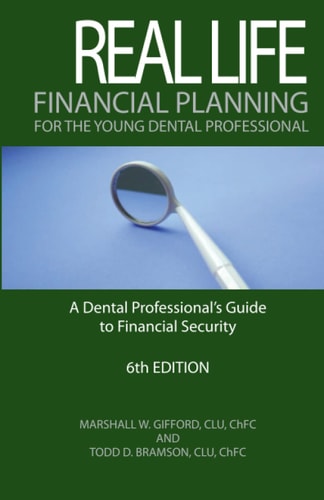 Real Life Financial Planning for the Young Dental Professional: A Dental Professional's Guide to Financial Security