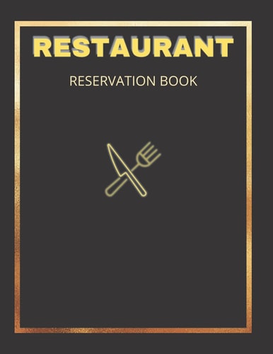 Restaurant Reservation Book: Restaurant Reservation logbook, Guest Table Log, Restaurants Hostess Booking, Journal, Notebook, Logbook