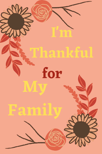 I'm Thankful for My Family:: A Yearly Thanksgiving Tradition of Gratitude