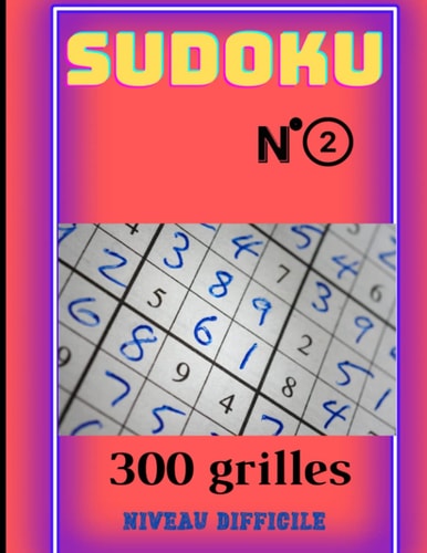 Sudoku n°1 300 grilles niveau difficile: Maxi sudoku pour adultes gros caractères (French Edition)