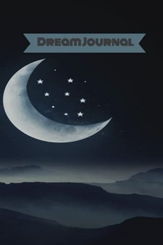 Dream Journal: Notebook for Dreams and Interpretation; Midnight Moon Cover 6" X 9": Dream Journal
