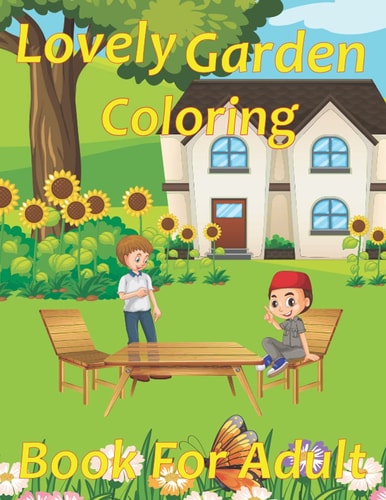 Lovely Garden Coloring Book For adult: Realistic picturesque garden design for adults to relax on holidays