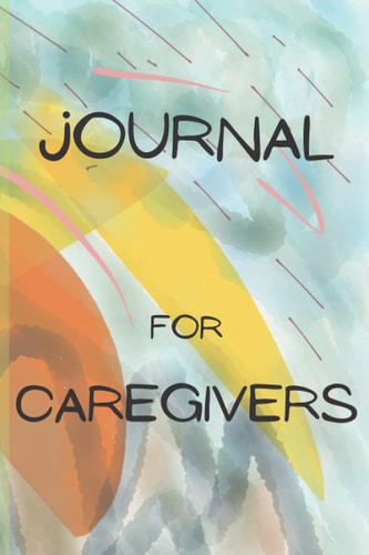 Journal for Caregivers: Rigors, Routines, Activities of Caregivers