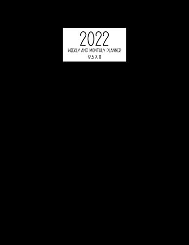 2022 Planner Weekly And Monthly 8.5 x 11: At A Glance Calendar 12 Month Organizer From January to December and 52 Week Planning with Daily To Do List ... Contacts Passwords Large Print Black Cover