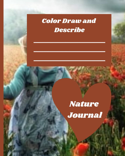 Color draw and describe nature journal: For pre-k. Grade 1, k-2 and kindergarten with picture box
