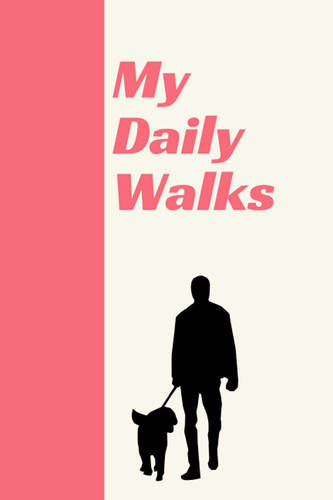 My Daily Walks: Walking Journal for Personal and Daily Use, Walking Journal Tracker for Men and Women, Walking Logs Notebook, 6x9 in 100 pages Journal Paperback