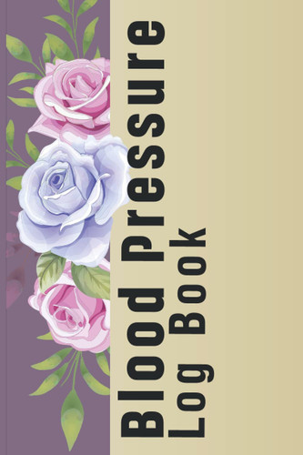 Blood Pressure Log Book: 4 Readings Per Day for BP Record & Monitoring Journal