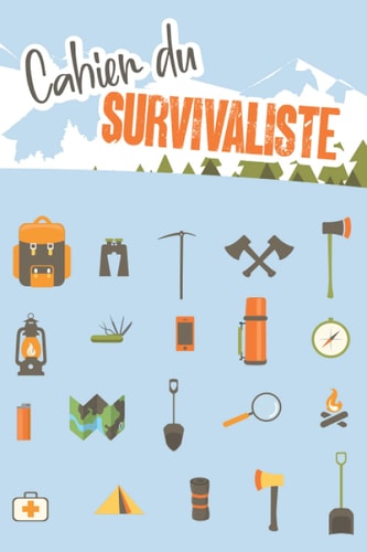 Cahier du Survivaliste: Cahier de gestion des stocks à remplir - Carnet de bord pour le matériel - Simple et pratique à compléter - Cadeau ... amateurs ou professionnels (French Edition)