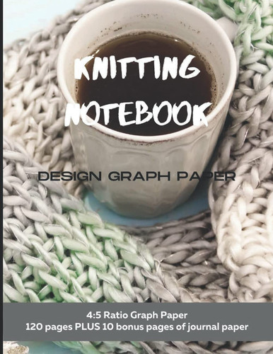 Knitting Design Graph Paper Notebook: Knitter’s Design Journal | Blank 4:5 Ratio Graph Paper, 120 pages, 8.5" x 11" | 10 Bonus Pages of Journal Pages ... Design – Cozy, Winter Theme in Blue and Cream