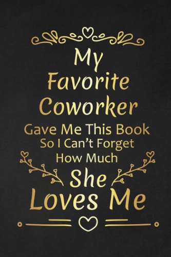 My Favorite Coworker Gave Me This Book: Recognition Awards For Your Work Best Friend