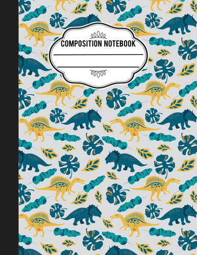Dinosaur Composition Notebook: Wide Ruled Notebook for Kids, Dinosaur Themed Composition Book, and Home College Writing Notes - Gifts Back to School.