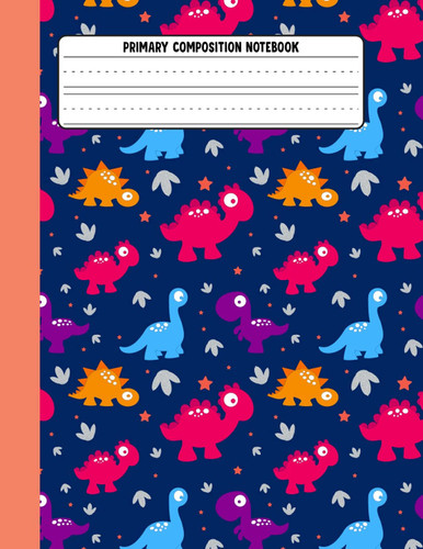 Dinosaur Primary Composition Notebook: Dashed Midline With Picture Space, Story Paper Journal, and Dinosaur Themed - Gift Ideas for Kids Back To School.