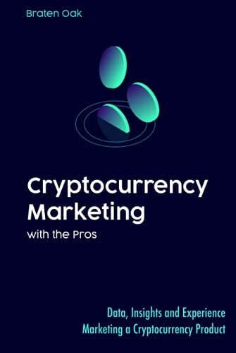 Cryptocurrency Marketing with the Pros: Data, Insights and Experience Marketing a Cryptocurrency Product