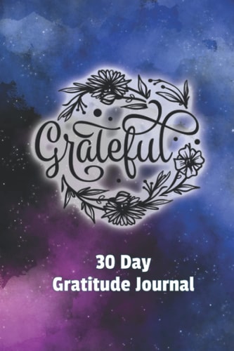 30 Day Gratitude Journal: Grateful