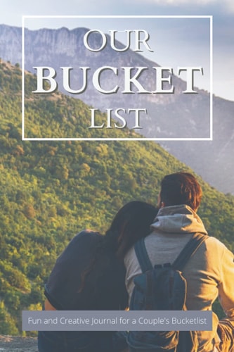 Our Bucket List: 100 Guided Bucket List Journals for Couples