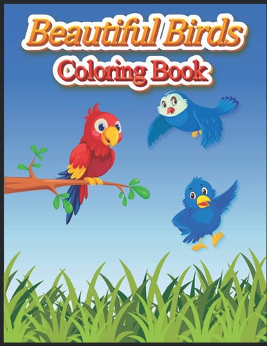 Beautiful Birds Coloring Book: Coloring Book for Stress Relieving and Fun . Perfect for all ages.