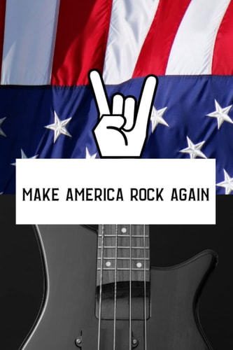Make America Rock Again Journal: 120-page Journal to showcase the American rockstar that you are! (Spanish Edition)