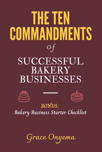 THE TEN COMMANDMENTS Of Successful Bakery Businesses (Digital Bakers Hub Series)