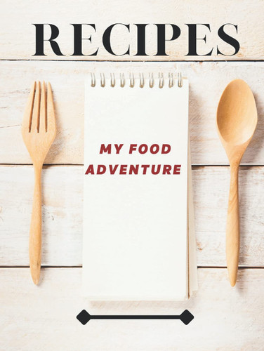 Recipes: My Food Adventure