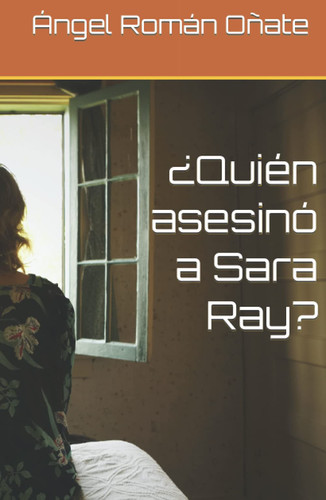 ¿Quién asesinó a Sara Ray? (Spanish Edition)