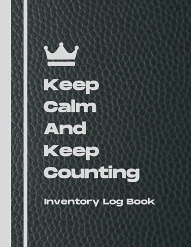 Keep Calm And Keep Counting Inventory Log Book: Inventory Log Book: Simple Inventory Tracker for Small Business, Stock Record Management for Product & ... For Improved Legibility - Slate Gray Cover
