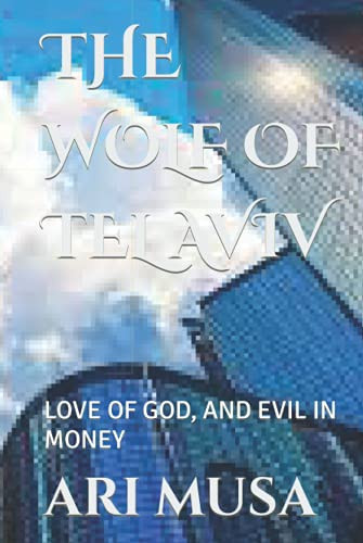 The Wolf of Tel Aviv Love of God, and Evil in Money