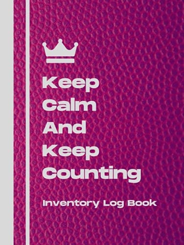 Keep Calm And Keep Counting Inventory Log Book: Inventory Log Book: Simple Inventory Tracker for Small Business, Stock Record Management for Product & ... Rows For Improved Legibility - Purple Cover