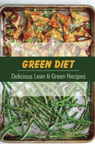 Green Diet Delicious Lean & Green Recipes: Recipes To Lose Weight